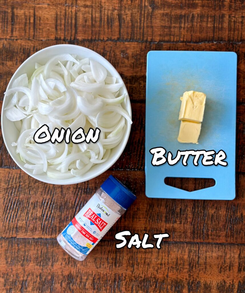 Only three ingredients needed: onions, butter, and salt. 
